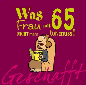 Kernbach, Michael. Geschafft! Was Frau mit 65 nicht mehr tun muss!. Lappan Verlag, 2013.