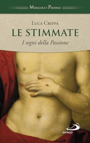 Crippa, Luca. Le stimmate. I segni della Passione. , 2022.