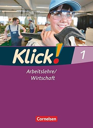 Weise, Silke / Humann, Wolfgang et al. Klick! Arbeitslehre, Wirtschaft 1. Schülerbuch Haushalt/Konsum/Berufskunde. Cornelsen Verlag GmbH, 2011.