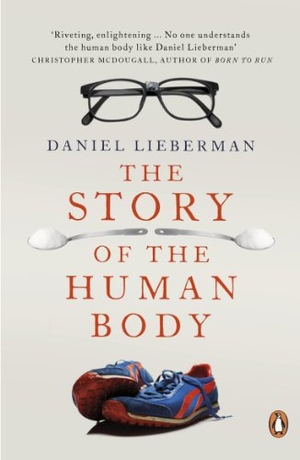 Lieberman, Daniel. The Story of the Human Body - Evolution, Health and Disease. DK, 2014.