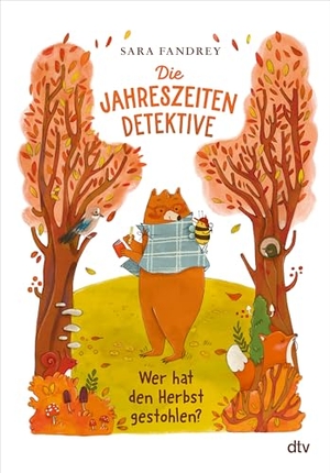 Fandrey, Sara. Die Jahreszeiten-Detektive - Wer hat den Herbst gestohlen? - Bär und Biene lösen ihren ersten großen Fall. dtv Verlagsgesellschaft, 2026.