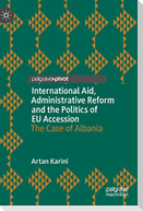 International Aid, Administrative Reform and the Politics of EU Accession