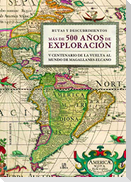 Más de 500 años de exploración : V centenario de la vuelta al Mundo de Magallanes-Elcano