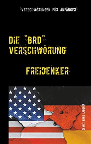 Ladener, Dennis Hans. Die "BRD" Verschwörung - Verschwörungen für Anfänger. Books on Demand, 2020.