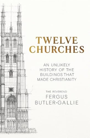 Butler-Gallie, Fergus. Twelve Churches - An unlikely history of the buildings that made Christianity. Hodder & Stoughton, 2025.
