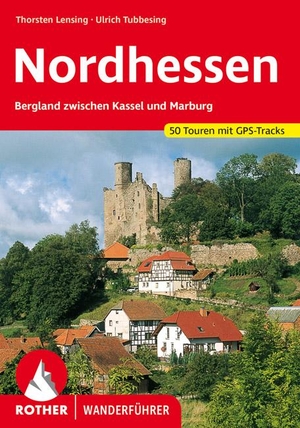 Tubbesing, Ulrich / Thorsten Lensing. Nordhessen - Bergland zwischen Kassel und Marburg. 50 Touren mit GPS-Tracks. Bergverlag Rother, 2021.