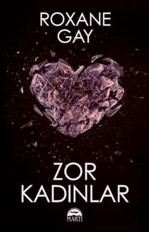 Gay, Roxane. Zor Kadinlar. Marti Yayinlari, 2021.