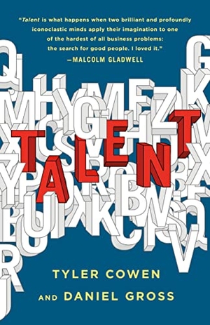 Cowen, Tyler / Daniel Gross. Talent - How to Identify Energizers, Creatives, and Winners Around the World. St. Martin's Publishing Group, 2022.