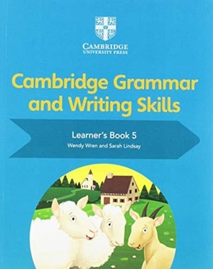 Lindsay, Sarah / Wendy Wren. Cambridge Grammar and Writing Skills Learner's Book 5. Cambridge University Press, 2019.