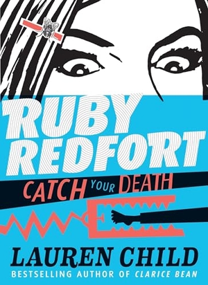 Child, Lauren. Ruby Redfort Catch Your Death. Candlewick Press (MA), 2015.