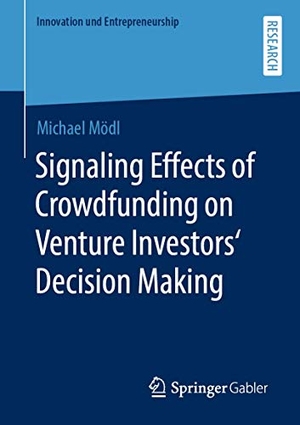 Mödl, Michael. Signaling Effects of Crowdfunding on Venture Investors¿ Decision Making. Springer Fachmedien Wiesbaden, 2020.