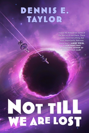 Taylor, Dennis E.. Not Till We Are Lost - Bobiverse: Book 5. Simon + Schuster LLC, 2026.