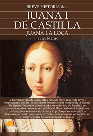 Manso Osuna, Javier. Breve historia de Juana I de Castilla. Nowtilus, 2019.