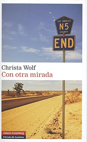Wolf, Christa. Con otra mirada : relatos. Galaxia Gutenberg, S.L., 2008.