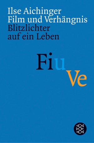 Aichinger, Ilse. Film und Verhängnis - Blitzlichter auf ein Leben. FISCHER Taschenbuch, 2003.