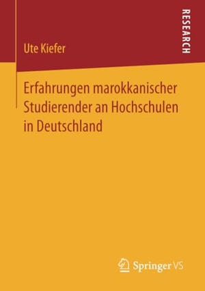 Kiefer, Ute. Erfahrungen marokkanischer Studierender an Hochschulen in Deutschland. Springer Fachmedien Wiesbaden, 2014.
