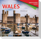 Wales Undiscovered: Landmarks, Landscapes & Hidden Treasures