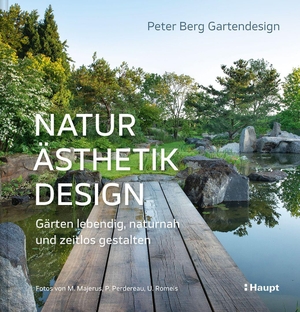 Berg, Peter. Natur, Ästhetik, Design - Gärten lebendig, naturnah und zeitlos gestalten. Haupt Verlag AG, 2026.