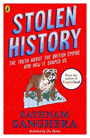 Sanghera, Sathnam. Stolen History - The truth about the British Empire and how it shaped us. Penguin Books Ltd (UK), 2023.