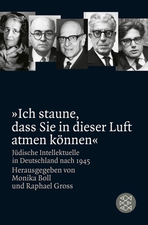 Boll, Monika / Raphael Gross (Hrsg.). »Ich staune, dass Sie in dieser Luft atmen können« - Jüdische Intellektuelle in Deutschland nach 1945. FISCHER Taschenbuch, 2013.