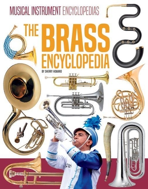Howard, Sherry. The Brass Encyclopedia. Abdo Publishing Company, 2027.