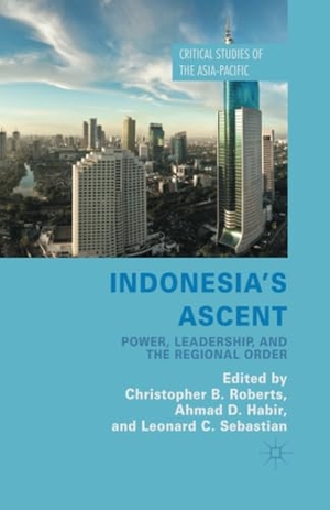 Roberts, C. / L. Sebastian et al (Hrsg.). Indonesia's Ascent - Power, Leadership, and the Regional Order. Palgrave Macmillan UK, 2015.