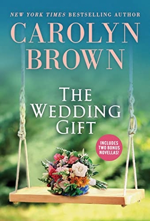 Brown, Carolyn. The Wedding Gift. Sourcebooks, 2023.