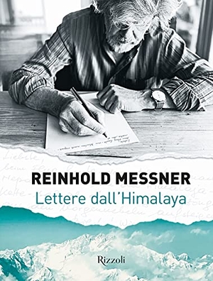 Messner, Reinhold. Lettere dall'Himalaya. Mondadori Electa, 2021.