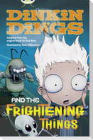 Bug Club Independent Fiction Year 4 Grey Dinking Dings and the Frightening Things