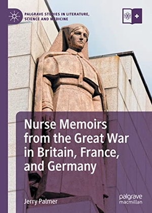 Palmer, Jerry. Nurse Memoirs from the Great War in Britain, France, and Germany. Springer International Publishing, 2021.