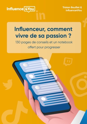 Bouillet, Tristan / Influence4you et al. Influenceur, comment vivre de sa passion ? - + 100 pages de conseils et exercices. Books on Demand, 2022.