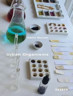 Käthe Wenzel - Urban Organisms. Kerber Christof Verlag, 2026.