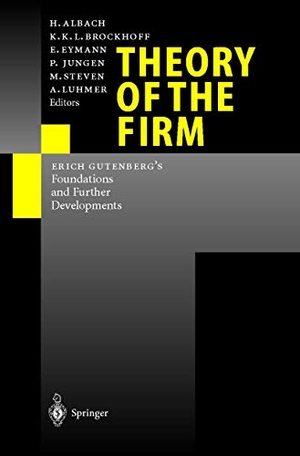 Albach, H. / Brockhoff, K. et al. Theory of the Firm - Erich Gutenberg¿s Foundations and Further Developments. Springer Berlin Heidelberg, 2011.