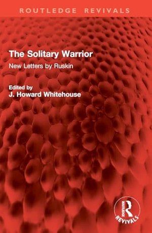 Ruskin, John. The Solitary Warrior - New Letters by Ruskin. Routledge, 2026.