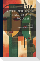 Revue Orientale Et Américaine, Volume 1...