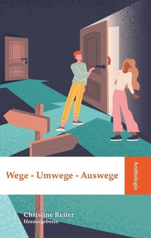 Reiter, Christine. Anthologie Wege - Umwege - Auswege. Moll, Stephan Verlag, 2023.