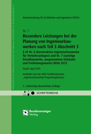 Besondere Leistungen bei der Planung von Ingenieurbauwerken nach Teil 3 Abschnitt 3, § 41 Nr. 6 (konstruktive Ingenieurbauwerke für Verkehrsanlagen) und Nr. 7 (sonstige Einzelbauwerke ausgenommen Gebäude und Freileitungsmaste) HOAI 2013 - AHO Heft 7. Reguvis Fachmedien GmbH, 2015.