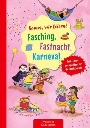 Klein, Suse. Komm, wir feiern! Fasching, Fastnacht, Karneval - Fest-, Feier- und Spielideen für die närrische Zeit. Kaufmann Ernst Vlg GmbH, 2021.