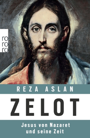 Aslan, Reza. Zelot - Jesus von Nazaret und seine Zeit. Rowohlt Taschenbuch, 2015.