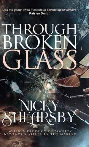Shearsby, Nicky. Through Broken Glass (The Flanigan Files, #3). SRL Publishing, 2025.