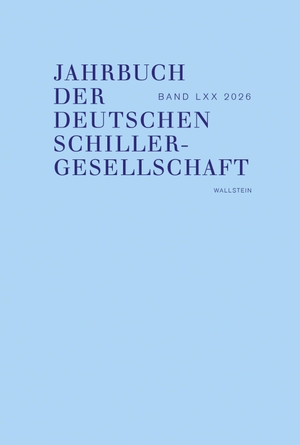 Honold, Alexander / Christine Lubkoll et al (Hrsg.). Jahrbuch der Deutschen Schillergesellschaft 2026 - Internationales Organ für Neuere deutsche Literatur, Bd. LXX. Wallstein Verlag GmbH, 2026.