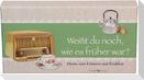 Weißt du noch, wie es früher war?