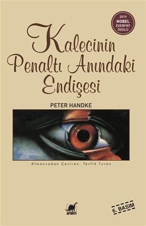 Handke, Peter. Kalecinin Penalti Anindaki Endisesi. Ayrinti Yayinlari, 2022.