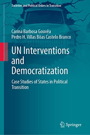 Castelo Branco, Pedro H. Villas Bôas / Carina Barbosa Gouvêa. UN Interventions and Democratization - Case Studies of States in Political Transition. Springer Nature Switzerland, 2023.