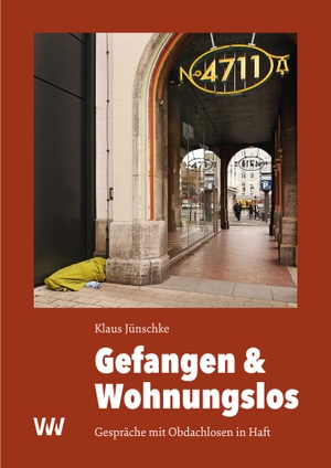 Jünschke, Klaus. Gefangen & Wohnungslos - Gespräche mit Obdachlosen in Haft. Weissmann Verlag GbR, 2023.
