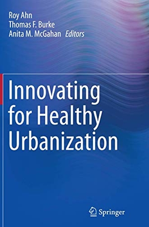 Ahn, Roy / Anita M. McGahan et al (Hrsg.). Innovating for Healthy Urbanization. Springer US, 2016.