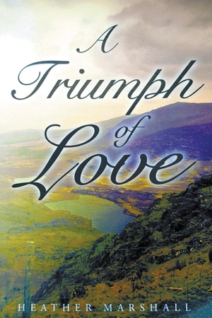 Marshall, Heather. A Triumph of Love. Go To Publish, 2023.