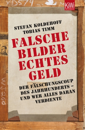 Koldehoff, Stefan / Tobias Timm. Falsche Bilder - Echtes Geld - Der Fälschungscoup des Jahrhunderts - und wer alles daran verdiente. Kiepenheuer & Witsch GmbH, 2013.