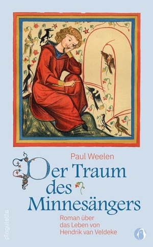 Weelen, Paul. Der Traum des Minnesängers - Roman über das Leben von Hendrik van Veldeke. pinguletta Verlag, 2026.