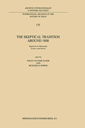 Popkin, R. H. / J. van der Zande (Hrsg.). The Skeptical Tradition Around 1800 - Skepticism in Philosophy, Science, and Society. Springer Netherlands, 1997.